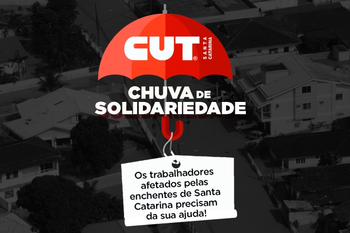 CUT-SC lança campanha de solidariedade para ajudar vítimas das enchentes