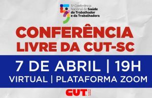 CUT-SC organiza Conferência Livre de Saúde do Trabalhador e da Trabalhadora