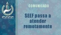 COMUNICADO: SEEF passa a atender remotamente