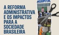 Artigo: A Reforma Administrativa e os impactos para a sociedade brasileira