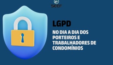 SEEF lança cartilha sobre LGPD para orientar porteiros e trabalhadores de condomínios